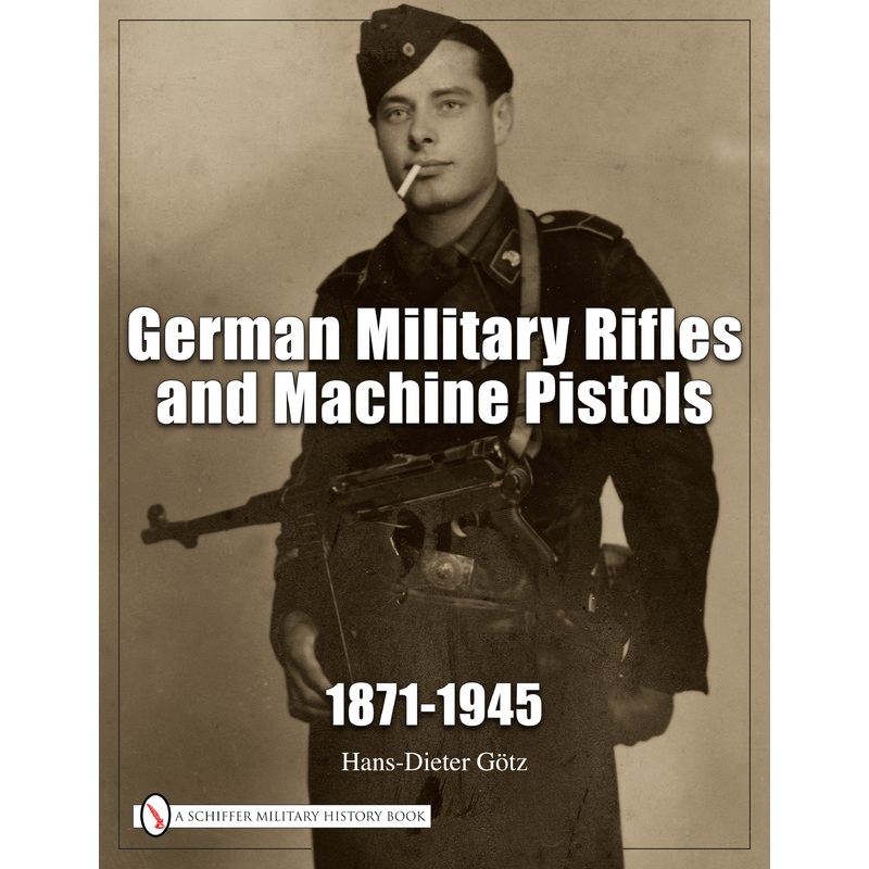 German Military Rifles & Machine Pistols 1871-1945