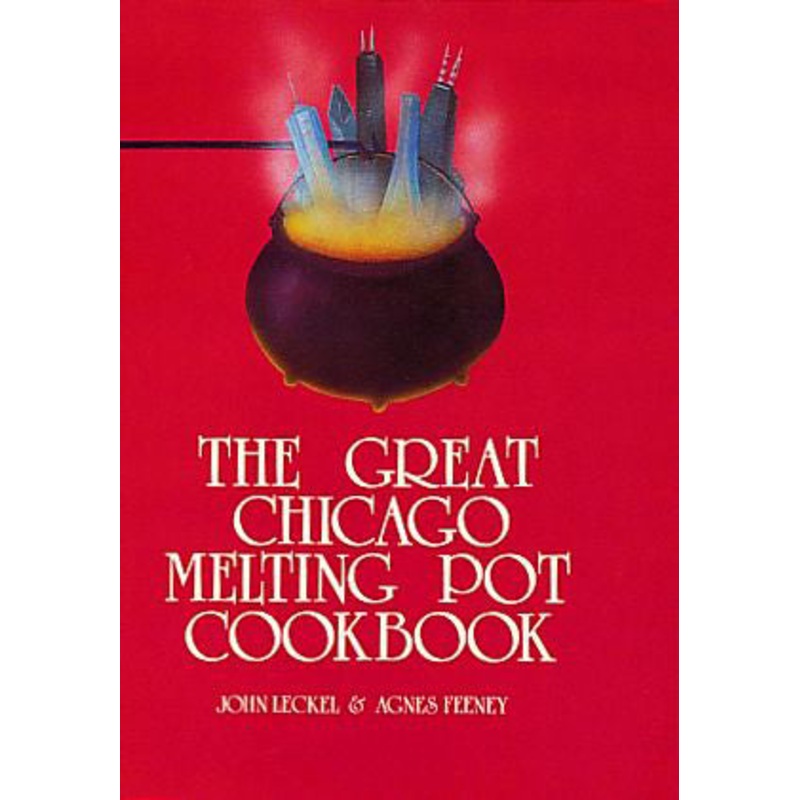 The Great Chicago Melting Pot Cookbook