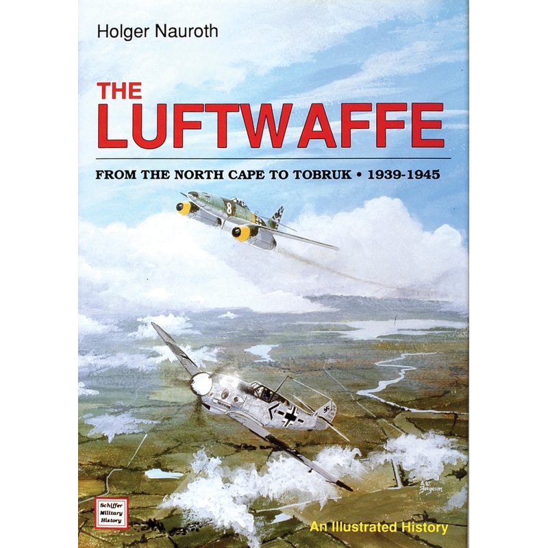 The Luftwaffe from the North Cape to Tobruk  1939-1945