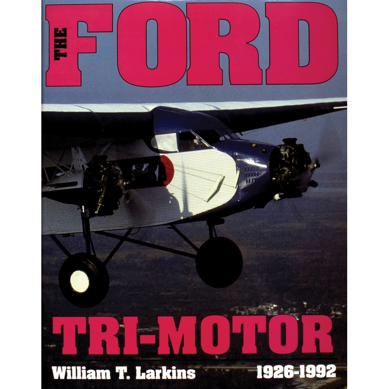 The Ford Tri-Motor 1926-1992|Hardback