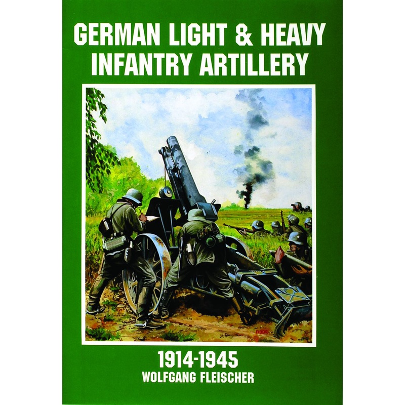 German Light and Heavy Infantry Artillery 1914-1945