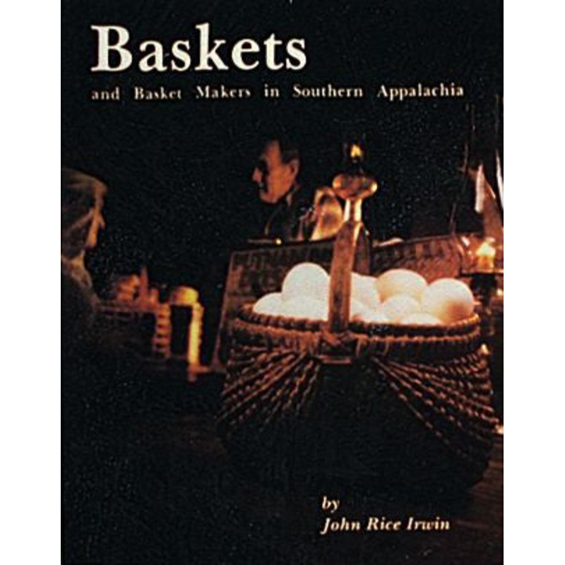 Baskets and Basketmakers in Southern Appalachia