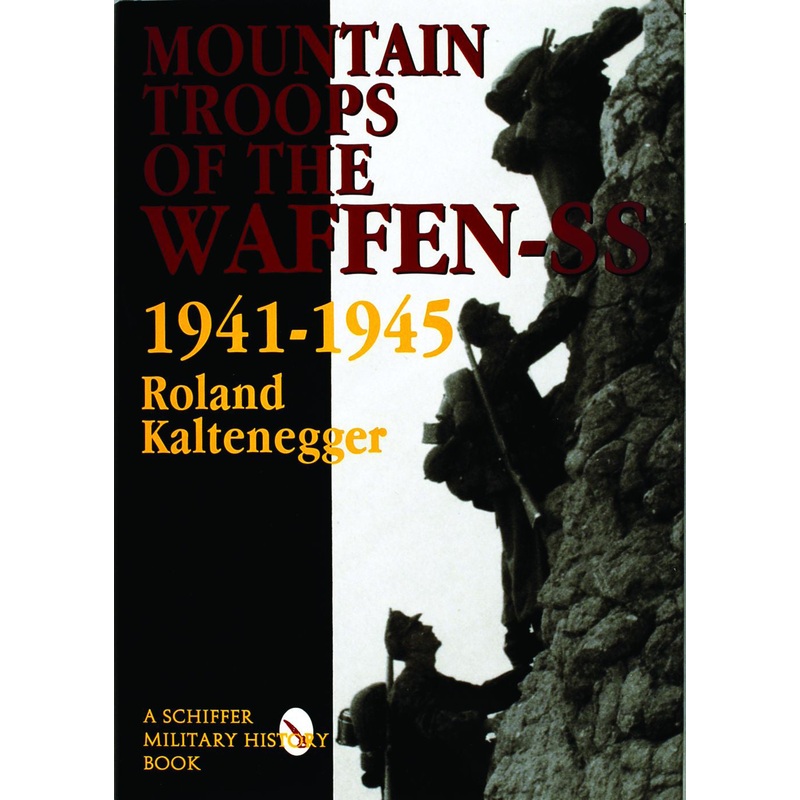 The Mountain Troops of the Waffen-SS 1941-1945