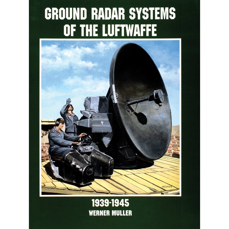 Ground Radar Systems of the Luftwaffe 1939-1945
