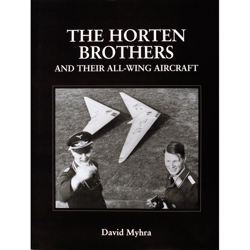The Horten Brothers and Their All-Wing Aircraft