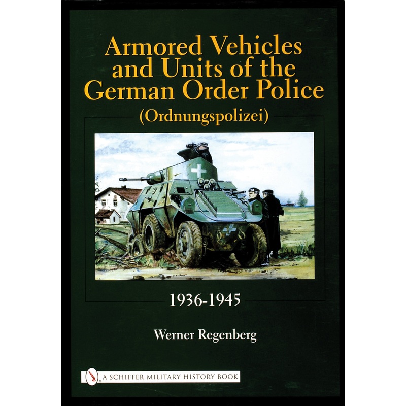 Armored Vehicles and Units of the German Order Police (Ordnungspolizei) 1936-1945