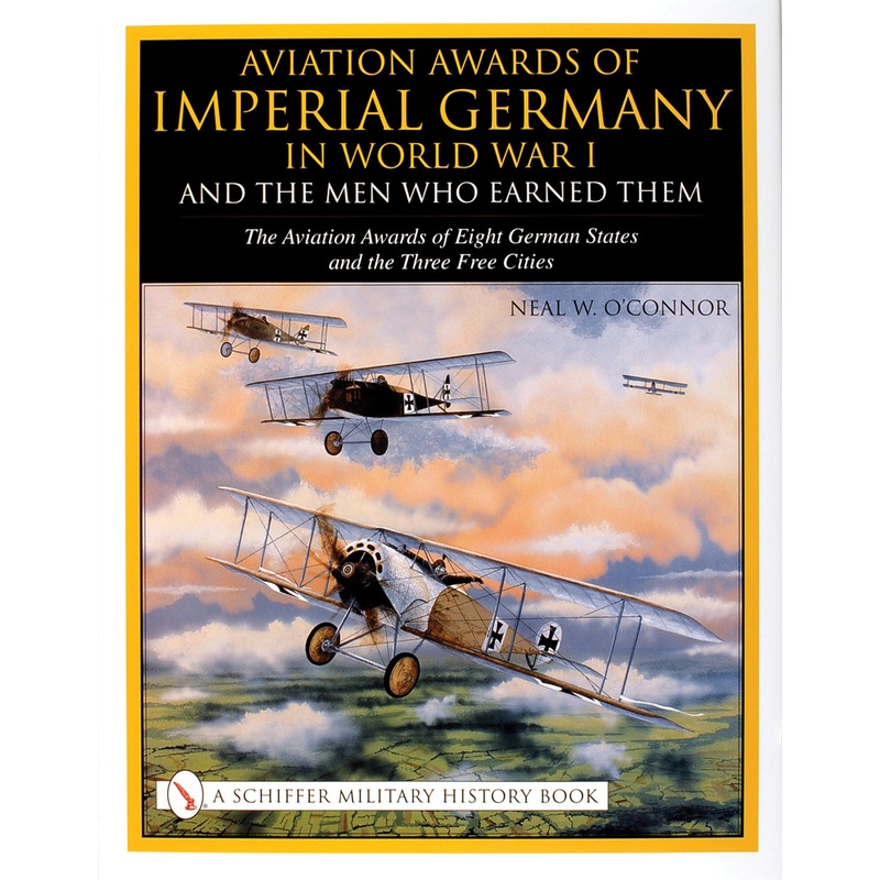 Aviation Awards of Imperial Germany in World War I and the Men Who Earned Them
