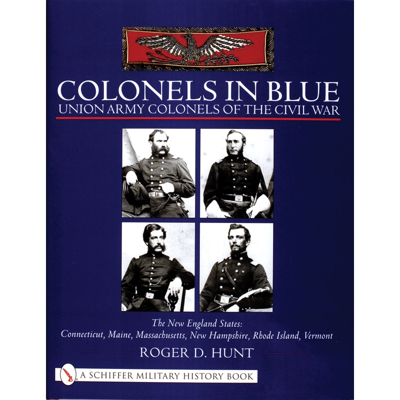 Colonels in Blue: Union Army Colonels of the Civil War