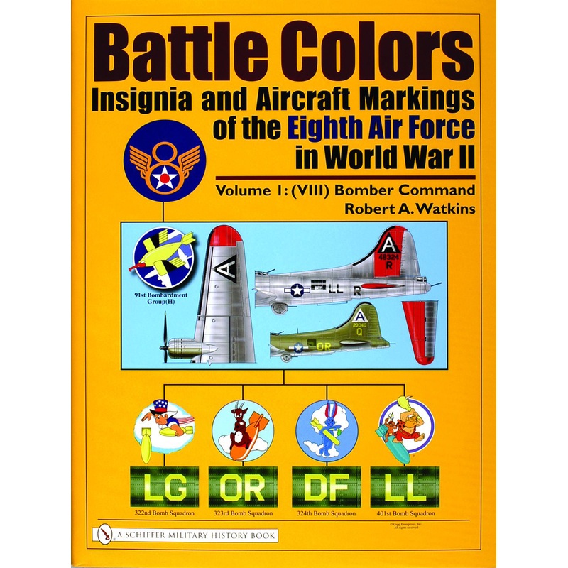 Battle Colors: Insignia and Aircraft Markings of the Eighth Air Force in World War II