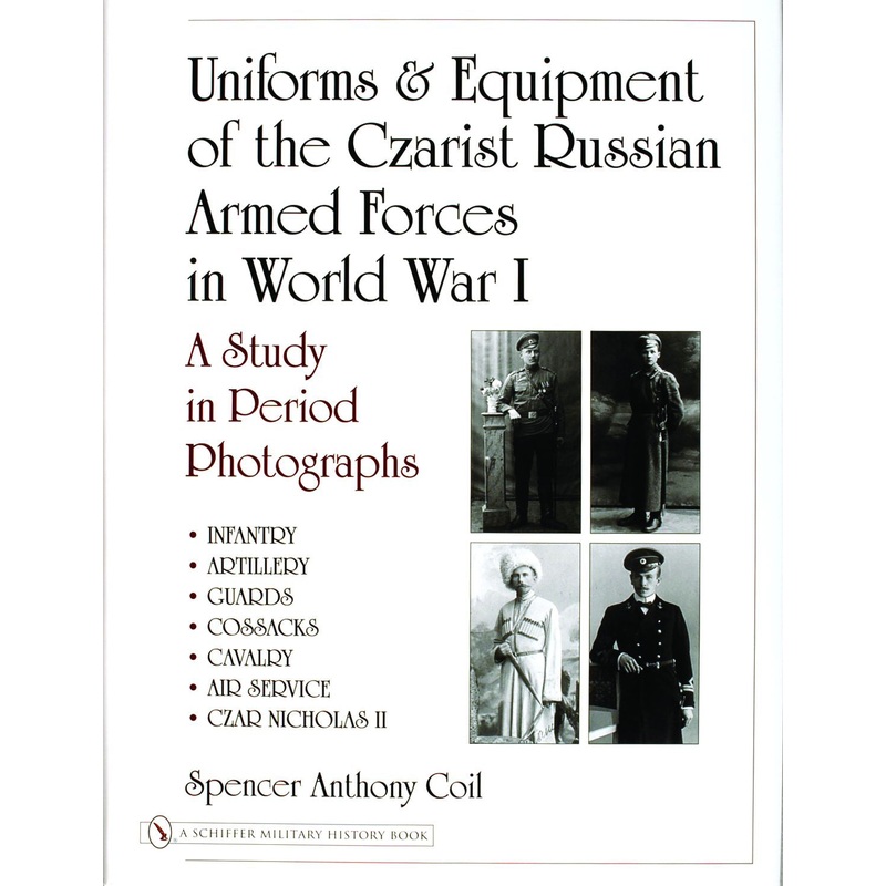 Uniforms & Equipment of the Czarist Russian Armed Forces in World War I