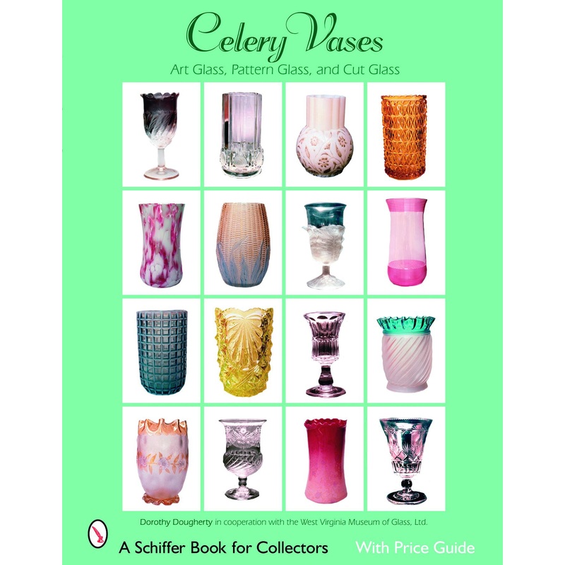 Celery Vases: Art Glass, Pattern Glass, and Cut Glass