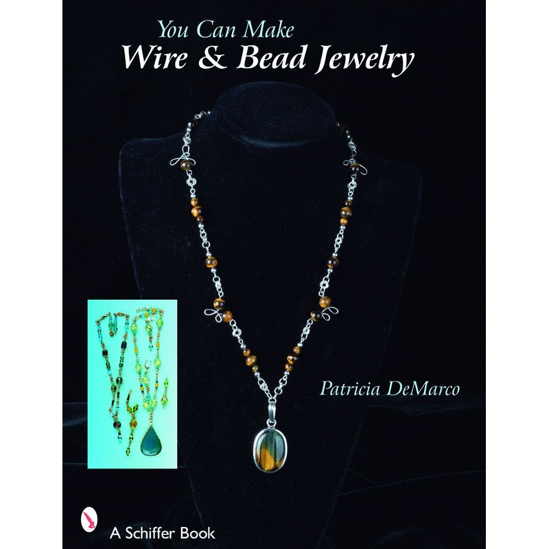 You Can Make Wire & Bead Jewelry