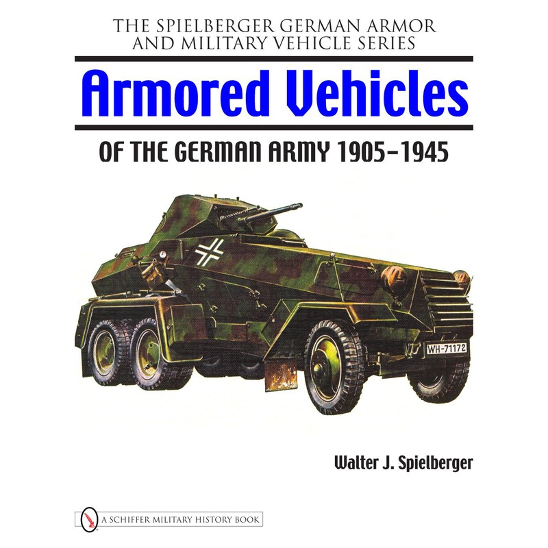 Armored Vehicles of the German Army 1905-1945