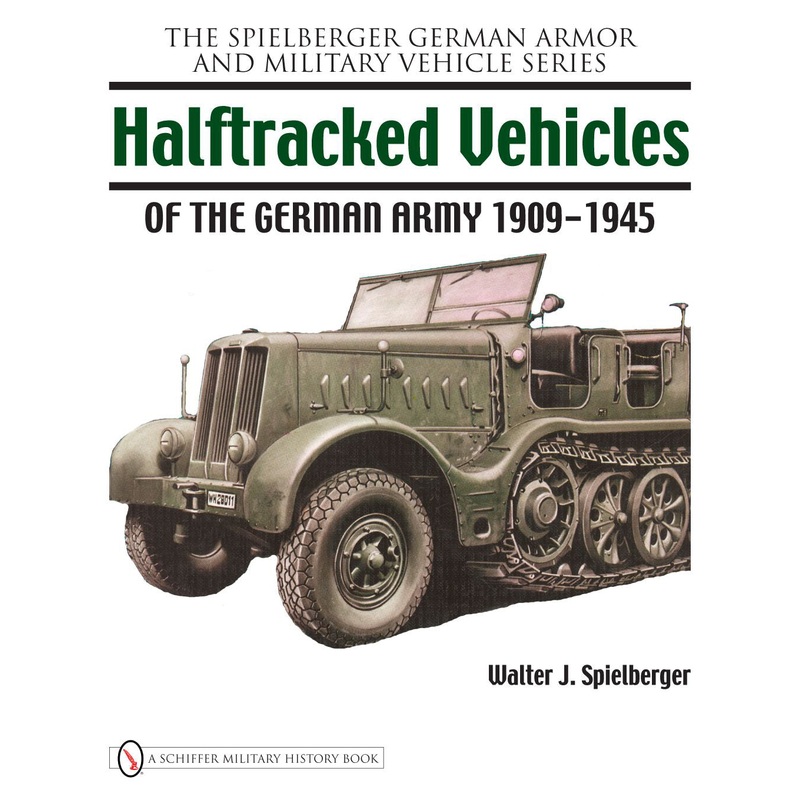 Halftracked Vehicles of the German Army 1909-1945