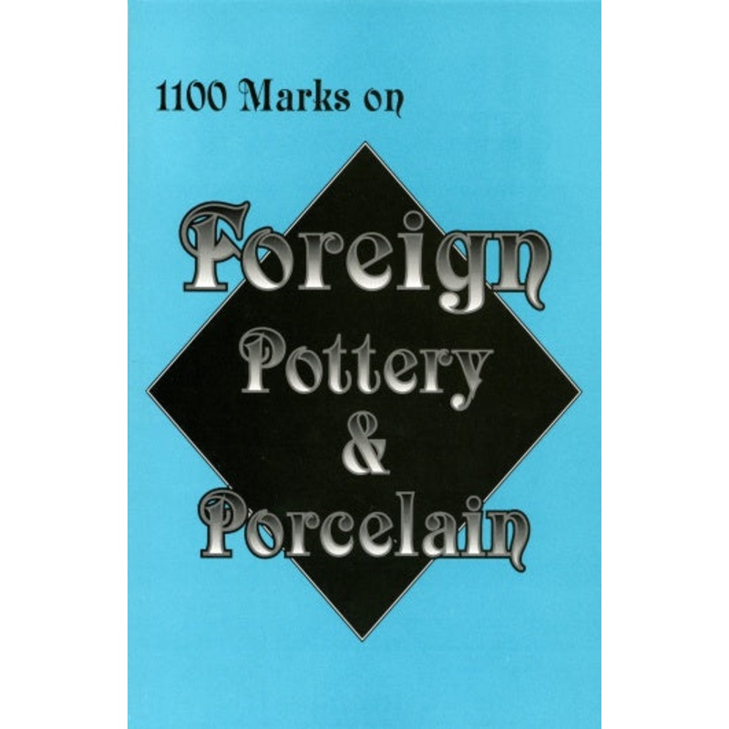 1100 Marks on Foreign Pottery & Porcelain