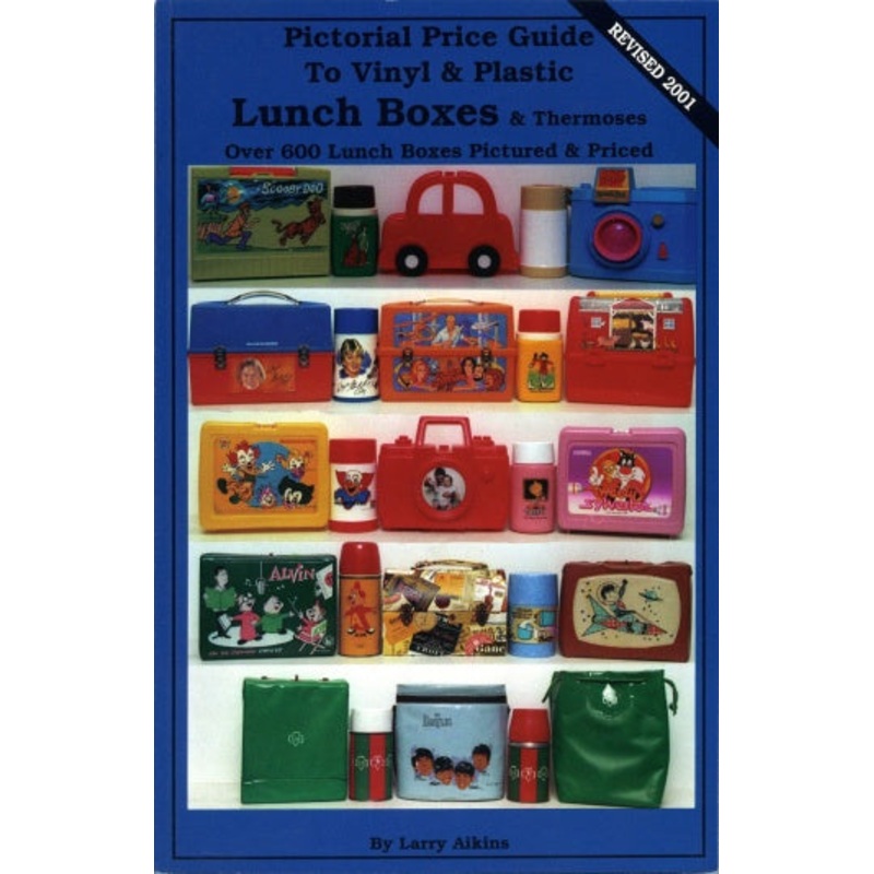 Pictorial Price Guide to Vinyl & Plastic Lunch Boxes & Thermoses