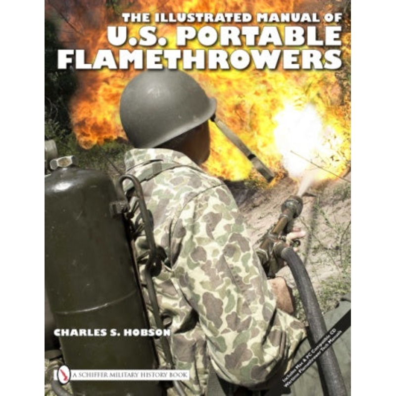 The Illustrated Manual of U.S. Portable Flamethrowers