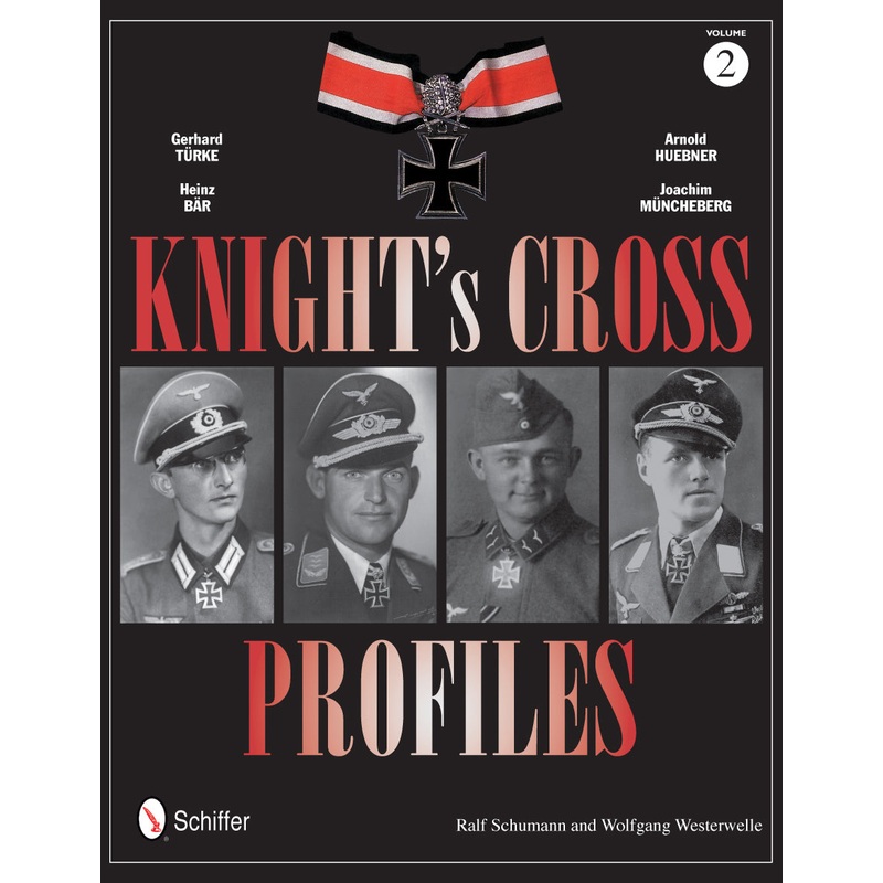 Knight's Cross Profiles Vol.2: Gerhard Trke  Heinz Br  Arnold Huebner  Joachim Mncheberg