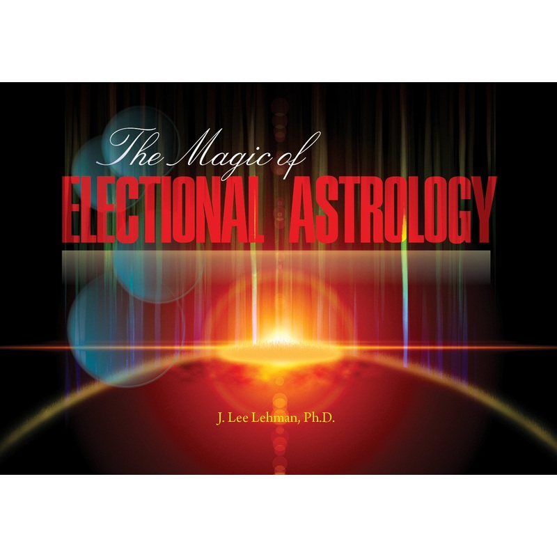 The Magic of Electional Astrology