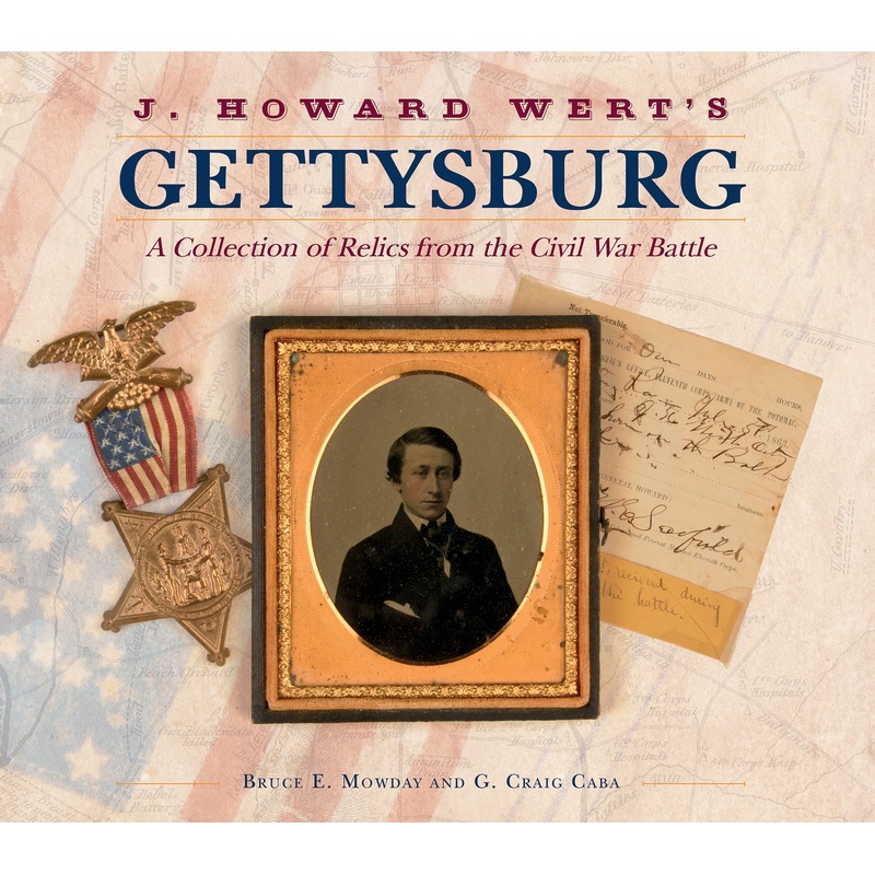 J. Howard Wert's Gettysburg|Hardback