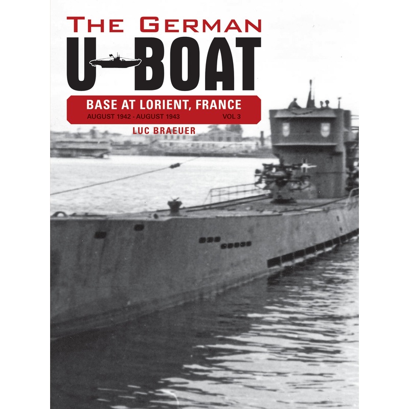The German U-Boat Base at Lorient France: August 1942-August 1943